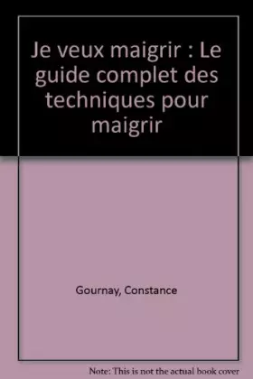 Couverture du produit · Je veux maigrir : Le guide complet des techniques pour maigrir