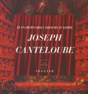 Couverture du produit · Joseph Canteloube : 1879-1957