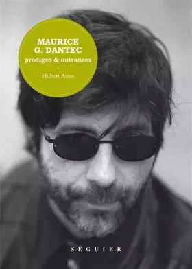 Couverture du produit · Maurice G. Dantec : Prodiges & outrances
