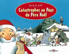 Couverture du produit · Catastrophes aux pays du père Noël : Le Gall