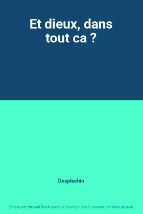Couverture du produit · Et dieux, dans tout ca ?