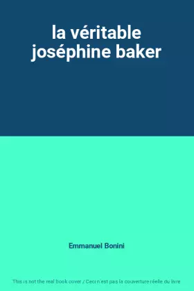 Couverture du produit · la véritable joséphine baker