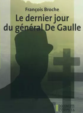 Couverture du produit · Le dernier jour du général de Gaulle
