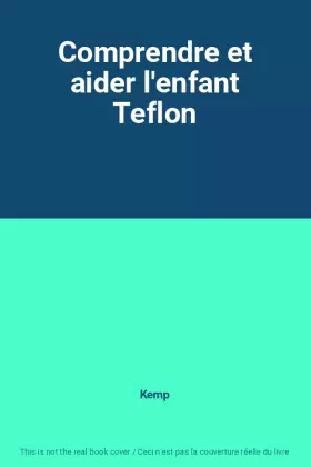 Couverture du produit · Comprendre et aider l'enfant Teflon
