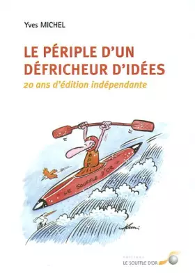 Couverture du produit · Le périple d'un défricheur d'idées : 20 ans d'édition