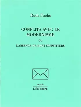Couverture du produit · Conflits avec le modernisme ou l'Absence de Kurt Schwitters
