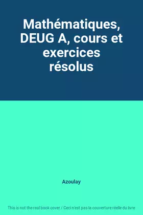 Couverture du produit · Mathématiques, DEUG A, cours et exercices résolus