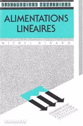 Couverture du produit · ALIMENTATIONS LINEAIRES. Conversion AC-DC, Stabilisation, Régulation, Intégration