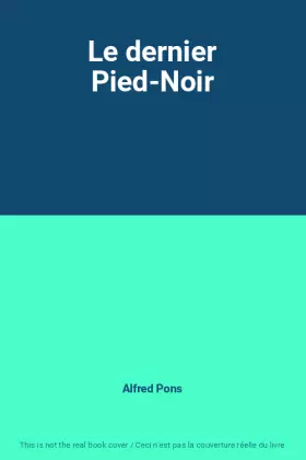 Couverture du produit · Le dernier Pied-Noir