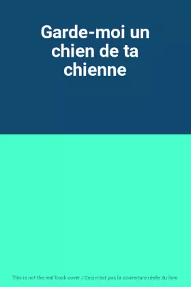 Couverture du produit · Garde-moi un chien de ta chienne