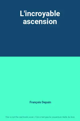 Couverture du produit · L'incroyable ascension
