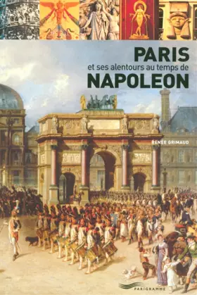Couverture du produit · Paris et ses alentours au temps de Napoléon