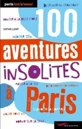 Couverture du produit · 100 aventures insolites à Paris