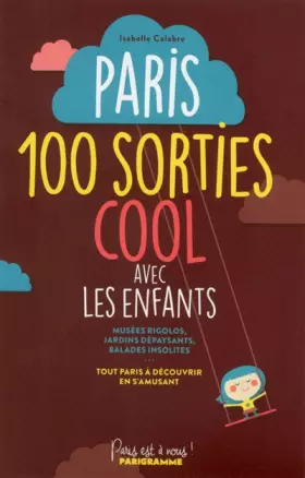 Couverture du produit · Paris, 100 sorties cool avec les enfants
