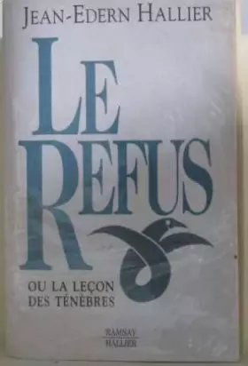 Couverture du produit · Le refus, ou la leçon des ténèbres (1992-1994)