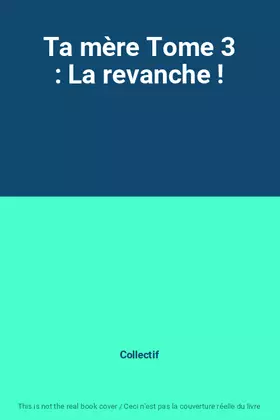 Couverture du produit · Ta mère Tome 3 : La revanche !