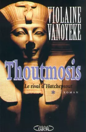Couverture du produit · Le Rival d'Hatchepsout. Thoutmosis, tome 1
