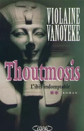 Couverture du produit · Toutmosis, tome 2 : l'ibis indomptable
