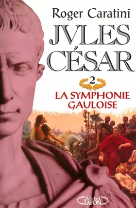 Couverture du produit · Jules César, tome 2 : La Symphonie gauloise