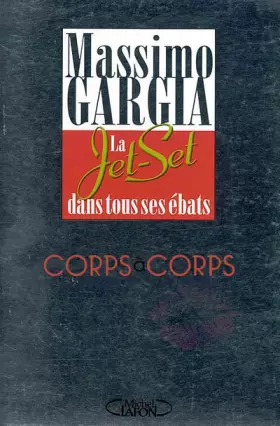 Couverture du produit · Corps à corps. La jet-set dans tous ses ébats