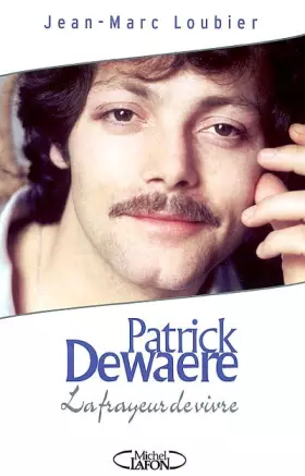 Couverture du produit · Patrick Dewaere : La Frayeur de vivre