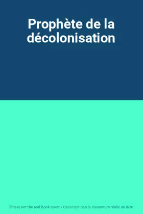 Couverture du produit · Prophète de la décolonisation