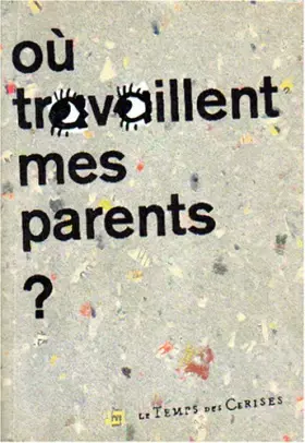 Couverture du produit · Où travaillent mes parents ?