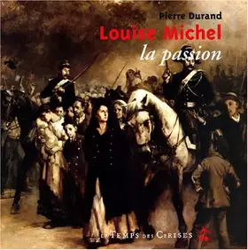 Couverture du produit · Louise michel, la passion