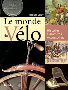 Couverture du produit · Le monde du vélo : Histoire, curiosités, accessoires