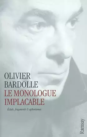 Couverture du produit · Le Monologue implacable : Eclats, fragments et aphorismes
