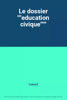 Couverture du produit · Le dossier ""education civique"""