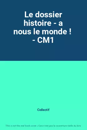 Couverture du produit · Le dossier histoire - a nous le monde !  - CM1