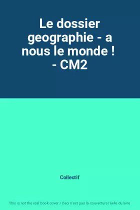 Couverture du produit · Le dossier geographie - a nous le monde !  - CM2