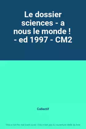 Couverture du produit · Le dossier sciences - a nous le monde !  - ed 1997 - CM2
