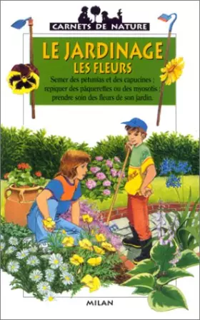 Couverture du produit · Le Jardinage : les fleurs