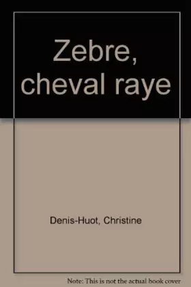 Couverture du produit · Le Zèbre, cheval rayé