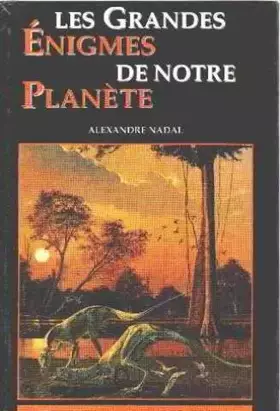 Couverture du produit · Les grandes énigmes de notre planète