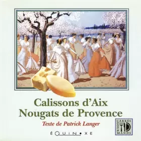 Couverture du produit · Calissons d'Aix. Nougats de Provence
