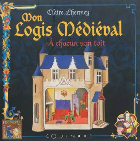 Couverture du produit · Mon logis médiéval: A chacun son toit