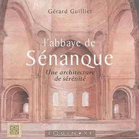 Couverture du produit · L'abbaye de Sénanque: Une architecture de sérénité