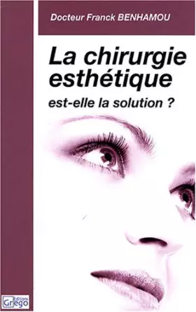 Couverture du produit · La chirurgie esthétique est-elle la solution ?