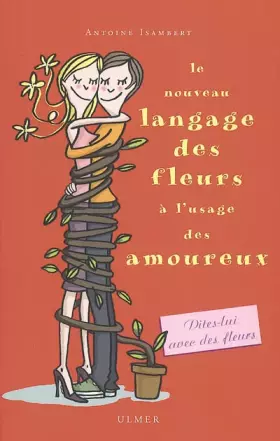 Couverture du produit · Le Nouveau Langage des fleurs à l'usage des amoureux