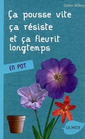 Couverture du produit · Ca pousse vite, ça résiste et ça fleurit longtemps : En pot