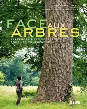 Couverture du produit · Face aux arbres. Apprendre à les observer pour les comprendre