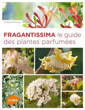 Couverture du produit · Fragrantissima. Le guide des plantes parfumées