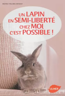Couverture du produit · Un lapin en semi liberté chez moi c'est possible
