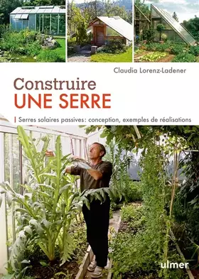 Couverture du produit · Construire une serre. Serres solaires passives : conception, exemples de réalisation pas à pas
