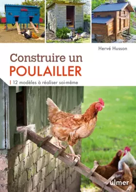 Couverture du produit · Construire un poulailler. 12 modèles à réaliser soi-même