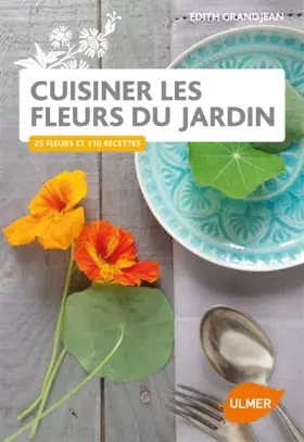 Couverture du produit · Cuisiner les fleurs du jardin: 110 recettes
