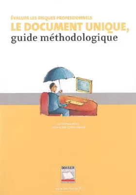 Couverture du produit · Evaluer les risques professionnels Le document unique : Guide méthodologique